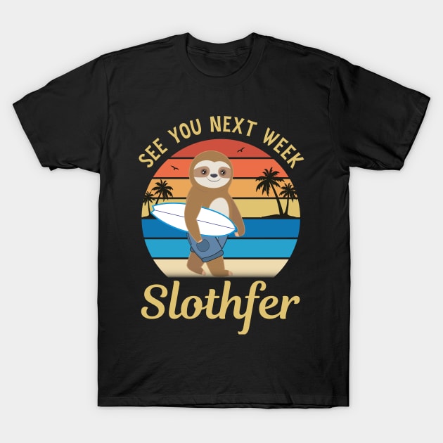 See You Next Week, Cute Baby Sloth Surfer T-Shirt by M Humor